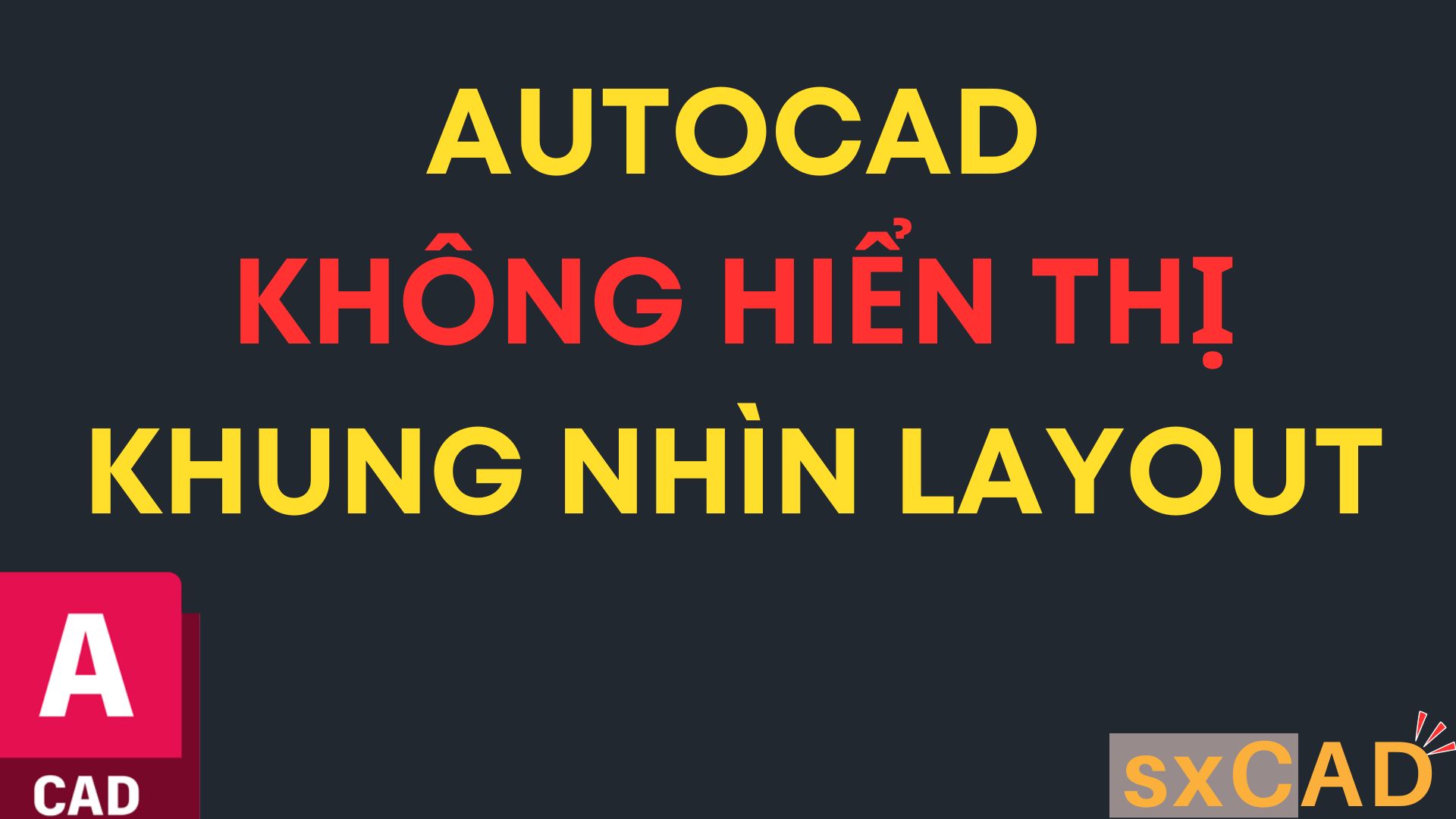 AutoCAD bị lỗi không hiển thị khung nhìn trong Layout